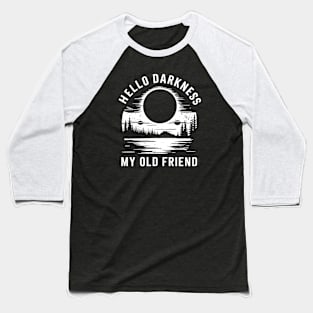 Hello Darkness My Old Friend // dark retro Baseball T-Shirt